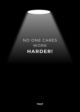 No One Cares Work Harder – Minimalist Discipline Motivational Poster