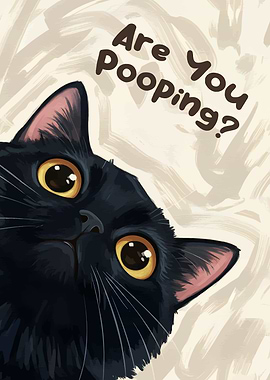 Are You Pooping? Black Cat Art