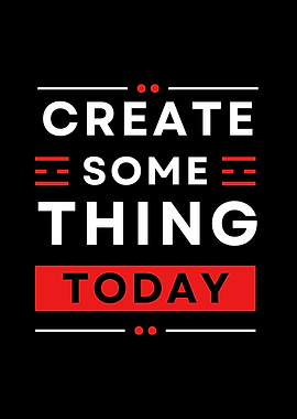 Create Something Today - Motivational Text