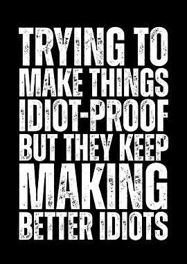 Trying to Make Things Idiot-Proof