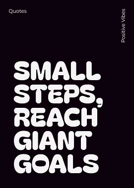 Small Steps, Giant Goals Quote Poster