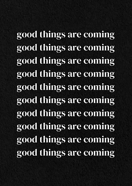 Good Things Are Coming Text Art