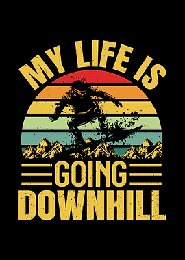 My Life Is Going Downhill Snowboarding