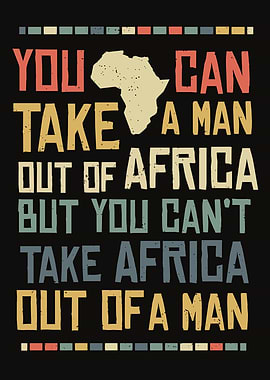 Can't Take Africa Out Of A Man Text Art