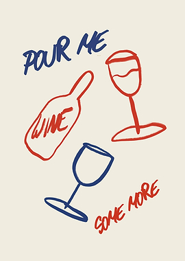Pour Me Some More Wine Art