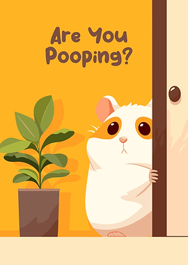 Are You Pooping? Funny Hamster Art