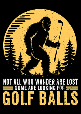 Bigfoot Golf Poster, Funny Golf Wall Art, Not All Who Wander Are Lost Golf Print