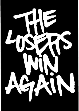 The Losers Win Again Text Art