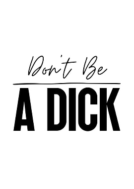 Don't Be A Dick