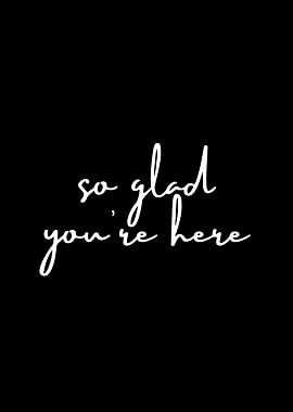 So Glad You're Here Text Art