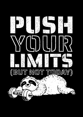 Push Your Limits But Not Today