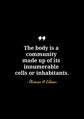 Body as Community Quote by Edison