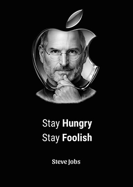 Steve Jobs: Stay Hungry, Stay Foolish