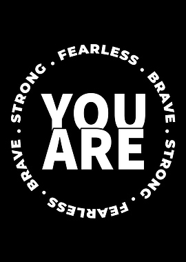 You Are Brave Strong Fearless