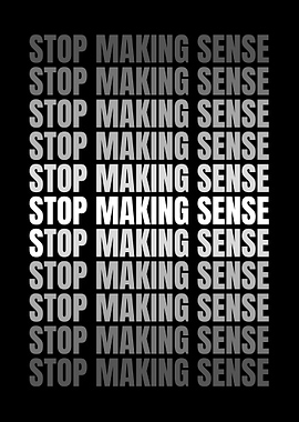 Stop Making Sense Text Art
