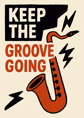 Keep the Groove Going Saxophone Poster