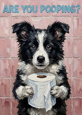 Are You Pooping? Dog Art