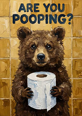 Are You Pooping? Bear with Toilet Paper