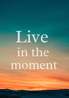 Live in the Moment Landscape, Inspirational quote