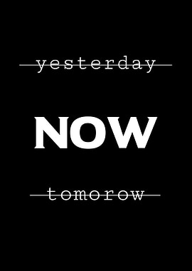 Yesterday, Now, Tomorrow Text Art
