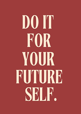Do it for your future self, Motivational quote