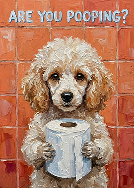 Are You Pooping? Dog with Toilet Paper