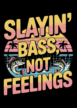 Slayin Bass Not Feelings