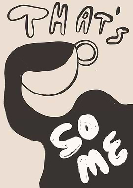 That's So Me Coffee Cup Art