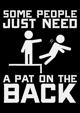 Some People Just Need a Pat on the Back Poster, Dark Humor Stick Figure Wall Art