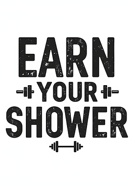 Earn Your Shower Fitness Motivation