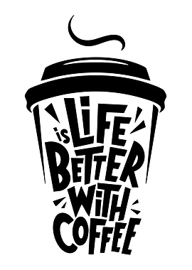 Life is Better with Coffee Typography