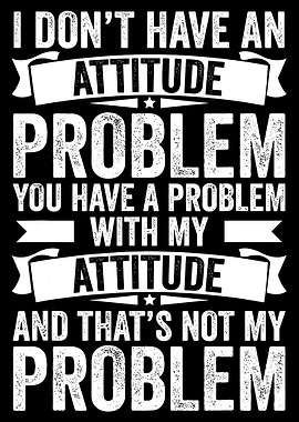 I Don’t Have An Attitude Problem Poster, Funny Quote Wall Art, Vintage Typography Print
