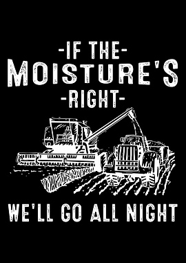 If The Moisture's Right Poster, Farm Tractor & Combine Wall Art, Agricultural Humor Print