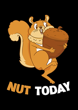 Cartoon Squirrel with Acorn 'Nut Today'