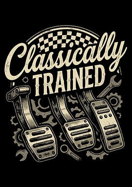 Classically Trained Poster, Manual Transmission Car Art, Automotive Garage Wall Decor