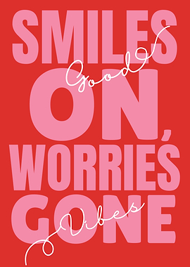 Smiles On, Worries Gone, Good Vibes