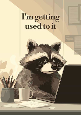 Raccoon at Desk: I'm Getting Used To It