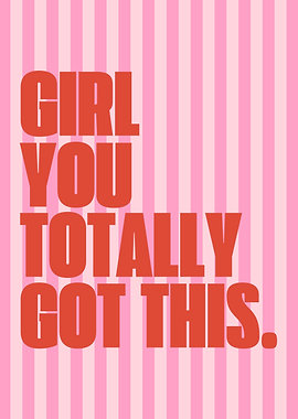 Girl You Totally Got This Motivational Poster