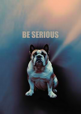 Be Serious