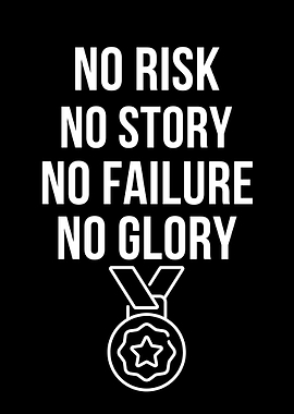 No Risk, No Story, No Glory