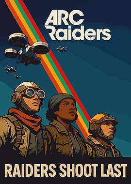 Arc Raiders: Raiders Shoot Last Poster