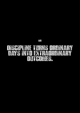 Discipline Turns Ordinary Days Extraordinary Outcomes