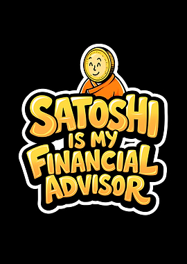 Satoshi is my financial advisor
