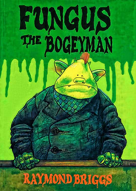 Fungus the Bogeyman by Raymond Briggs