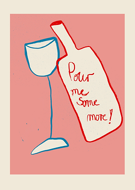 Pour Me Some More Drink Art