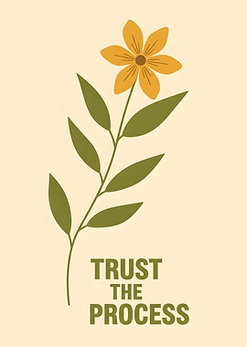 Trust the Process Floral Illustration