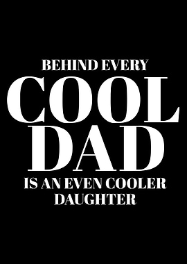 Behind Every Cool Dad Poster, Father Daughter Quote Print, Modern Black Typography Wall Art