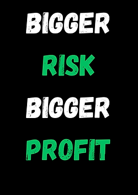 Bigger Risk, Bigger Profit Text Art