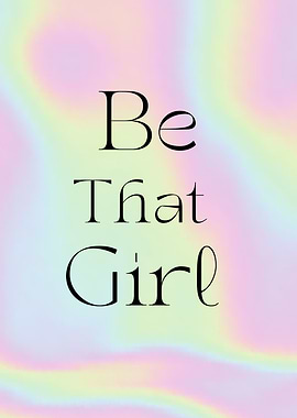 Be That Girl Inspirational Text Art