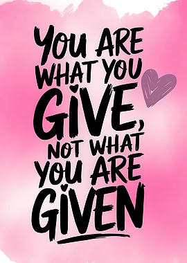 Inspirational Quote: You Are What You Give